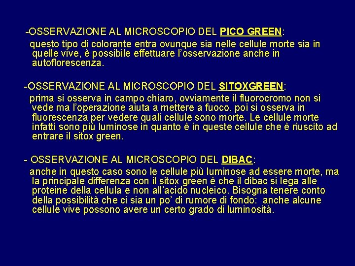 -OSSERVAZIONE AL MICROSCOPIO DEL PICO GREEN: questo tipo di colorante entra ovunque sia nelle