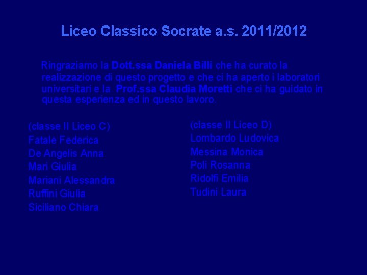 Liceo Classico Socrate a. s. 2011/2012 Ringraziamo la Dott. ssa Daniela Billi che ha