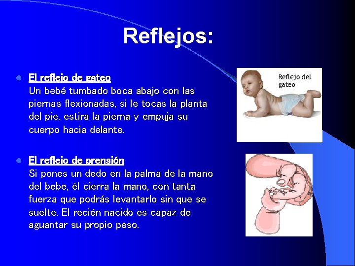 Reflejos: l El reflejo de gateo Un bebé tumbado boca abajo con las piernas