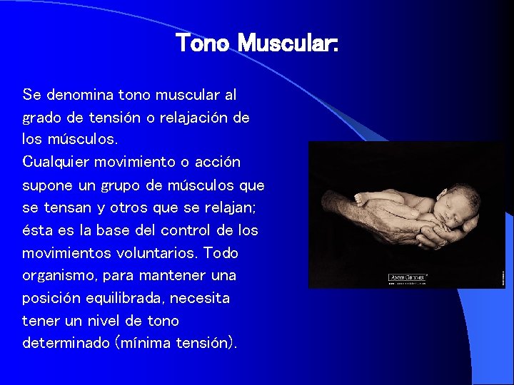 Tono Muscular: Se denomina tono muscular al grado de tensión o relajación de los