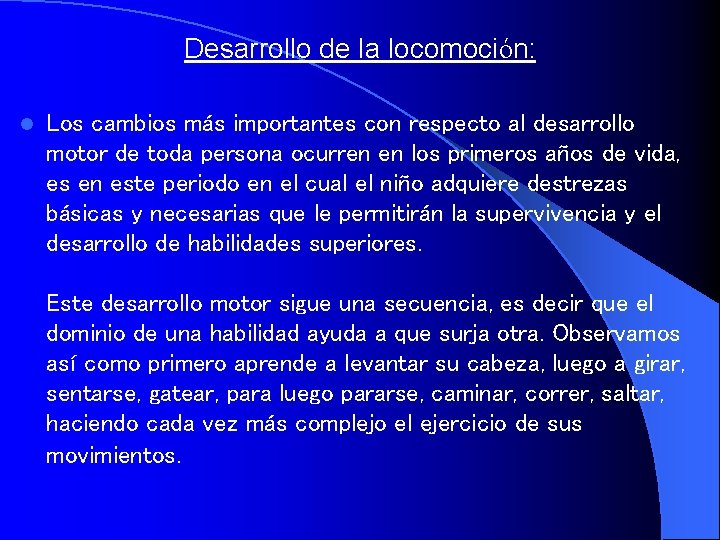 Desarrollo de la locomoción: l Los cambios más importantes con respecto al desarrollo motor