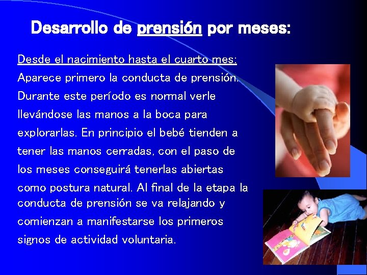 Desarrollo de prensión por meses: Desde el nacimiento hasta el cuarto mes: Aparece primero