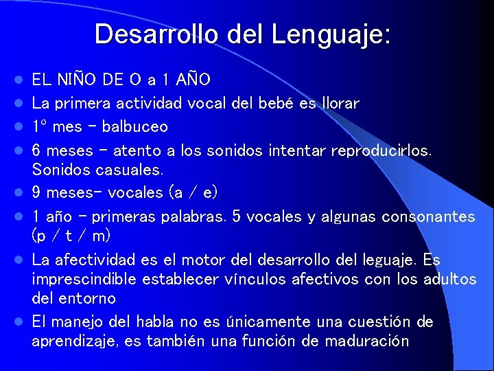 Desarrollo del Lenguaje: l l l l EL NIÑO DE O a 1 AÑO