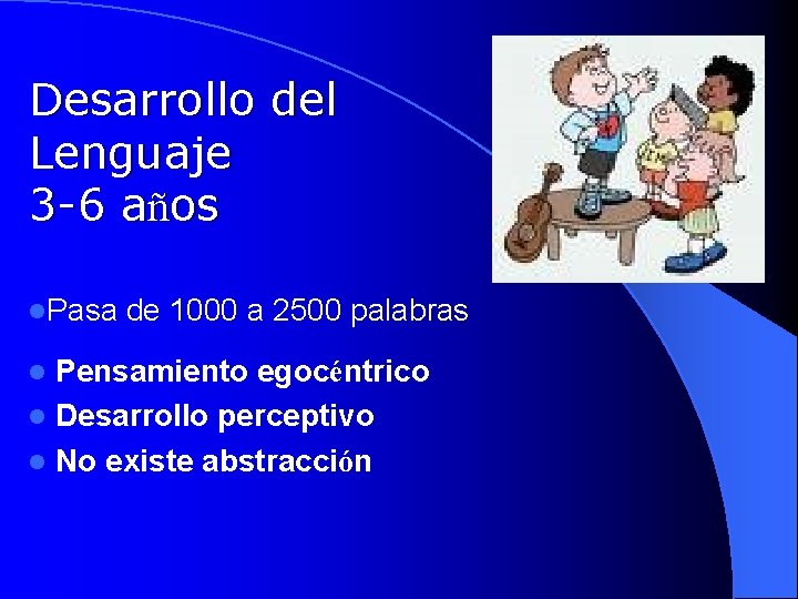 Desarrollo del Lenguaje 3 -6 años l. Pasa de 1000 a 2500 palabras l