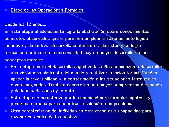 l Etapa de las Operaciones Formales Desde los 12 años. . En esta etapa