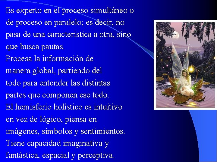 Es experto en el proceso simultáneo o de proceso en paralelo; es decir, no