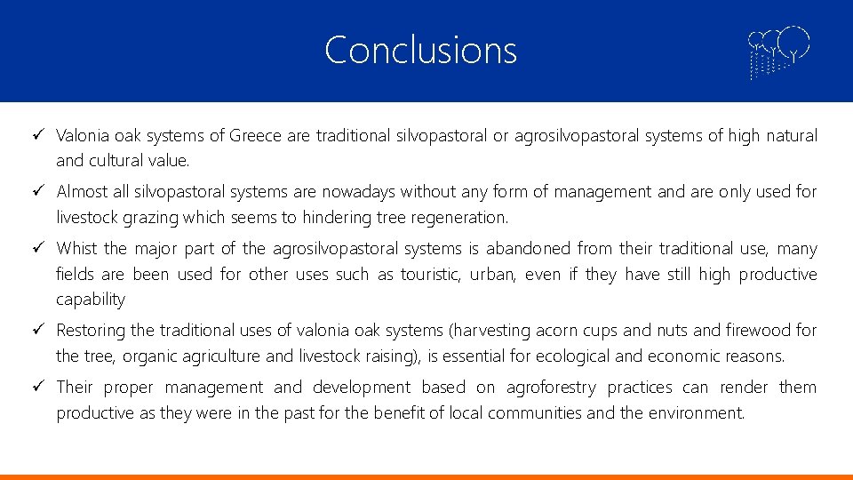 Conclusions Valonia oak systems of Greece are traditional silvopastoral or agrosilvopastoral systems of high