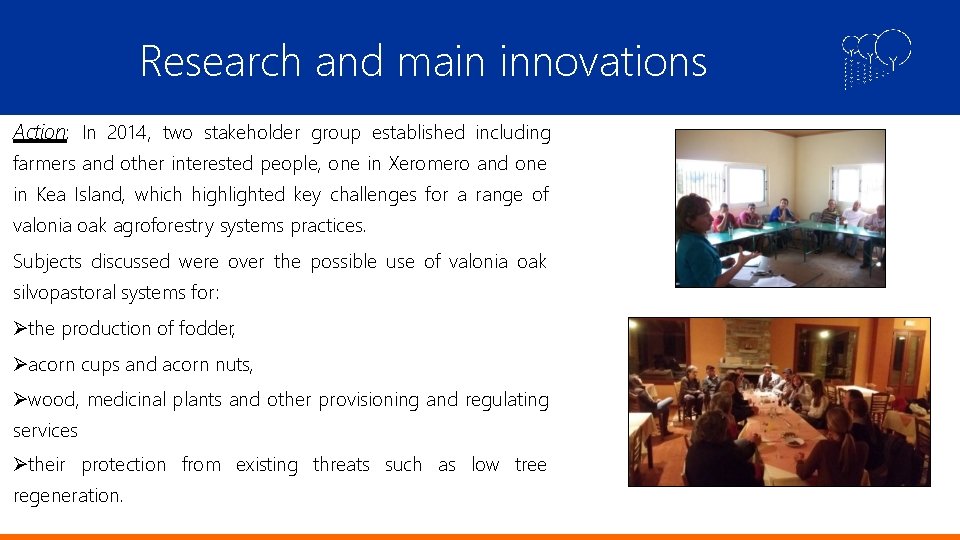 Research and main innovations Action: In 2014, two stakeholder group established including farmers and