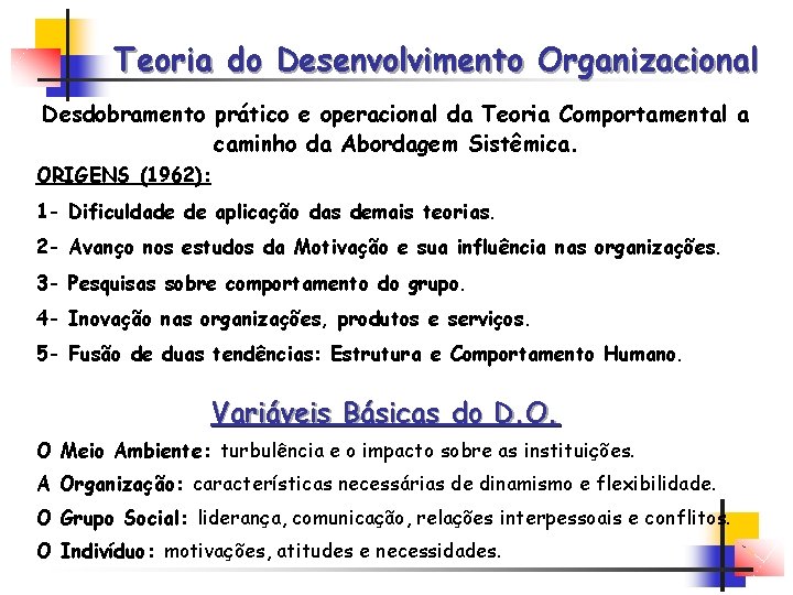 Teoria do Desenvolvimento Organizacional Desdobramento prático e operacional da Teoria Comportamental a caminho da