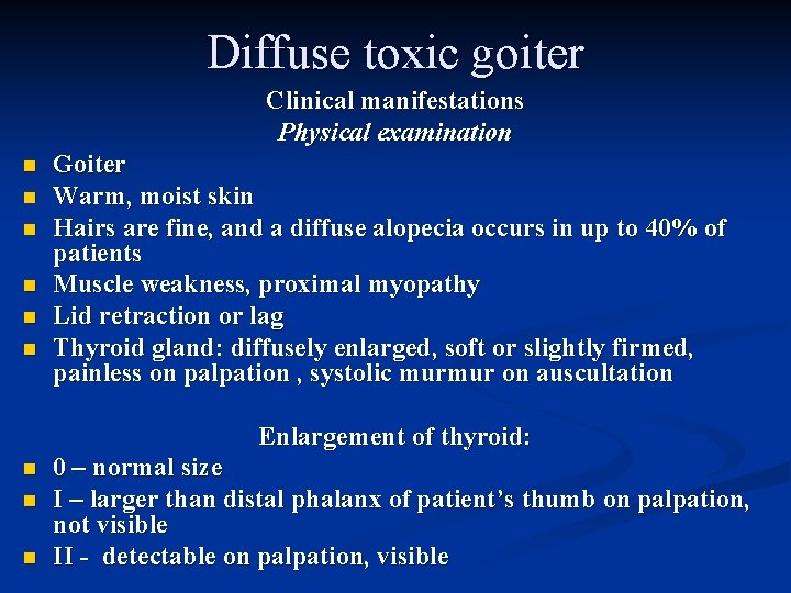 Diffuse toxic goiter Clinical manifestations Physical examination n n n Goiter Warm, moist skin