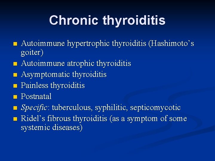 Chronic thyroiditis n n n n Autoimmune hypertrophic thyroiditis (Hashimoto’s goiter) Autoimmune atrophic thyroiditis