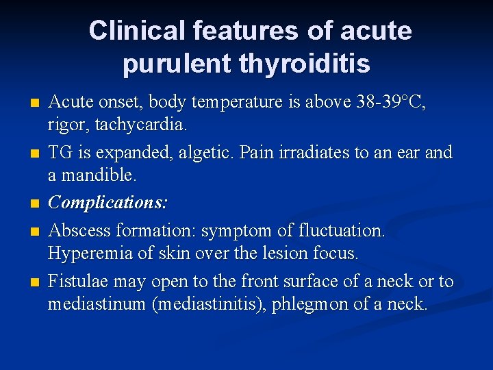 Clinical features of acute purulent thyroiditis n n n Acute onset, body temperature is