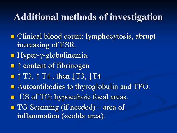 Additional methods of investigation Clinical blood count: lymphocytosis, abrupt increasing of ESR. n Hyper-γ-globulinemia.