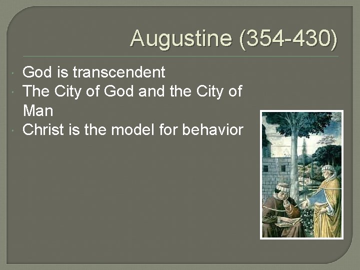 Augustine (354 -430) God is transcendent The City of God and the City of