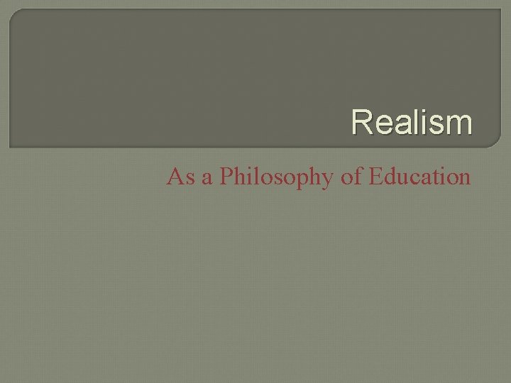 Realism As a Philosophy of Education 