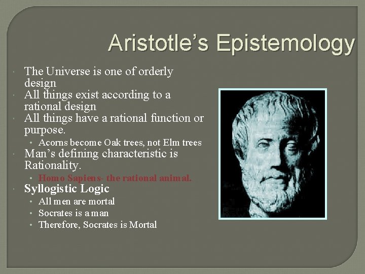 Aristotle’s Epistemology The Universe is one of orderly design All things exist according to