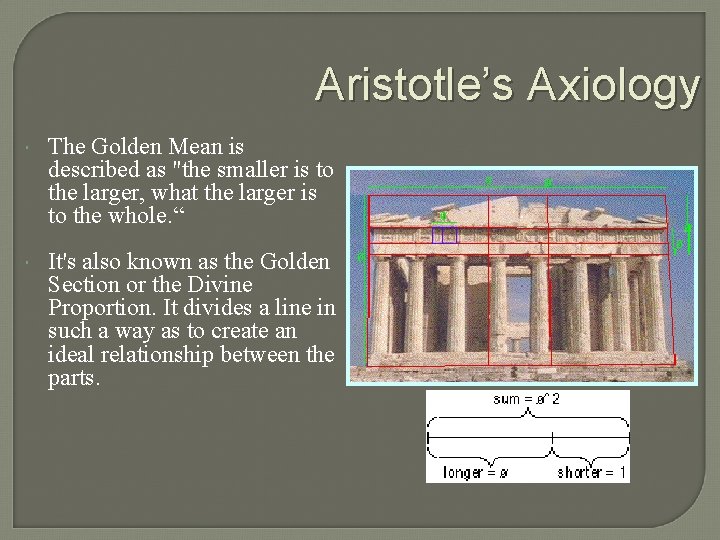 Aristotle’s Axiology The Golden Mean is described as "the smaller is to the larger,
