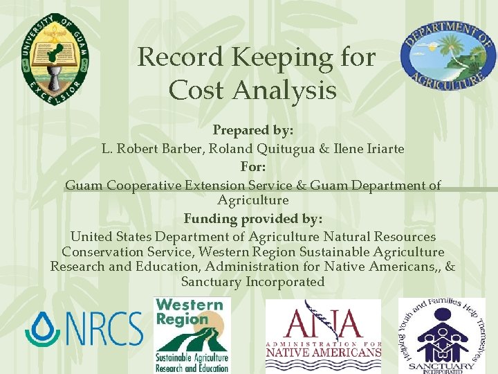 Record Keeping for Cost Analysis Prepared by: L. Robert Barber, Roland Quitugua & Ilene