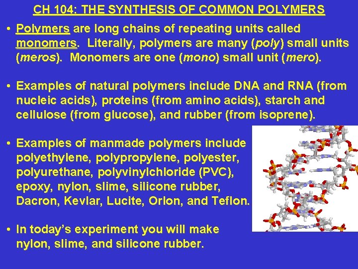 CH 104: THE SYNTHESIS OF COMMON POLYMERS • Polymers are long chains of repeating
