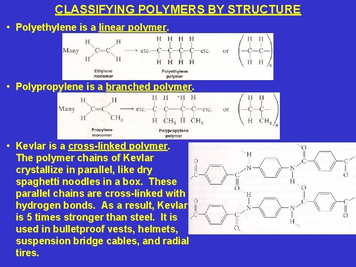 CLASSIFYING POLYMERS BY STRUCTURE • Polyethylene is a linear polymer. • Polypropylene is a