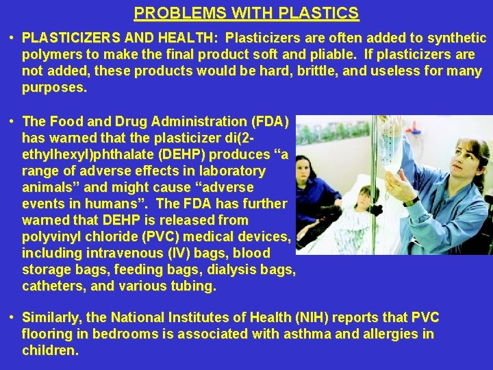 PROBLEMS WITH PLASTICS • PLASTICIZERS AND HEALTH: Plasticizers are often added to synthetic polymers
