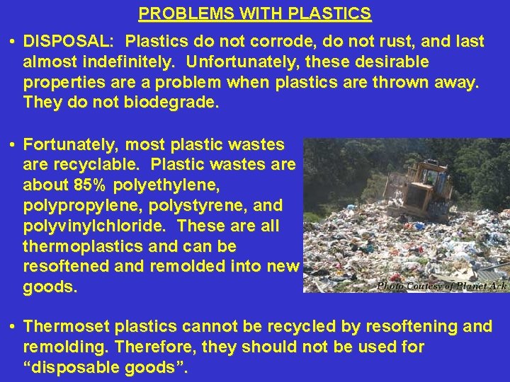 PROBLEMS WITH PLASTICS • DISPOSAL: Plastics do not corrode, do not rust, and last