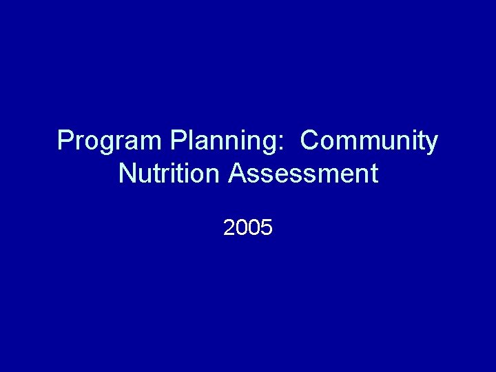 Program Planning: Community Nutrition Assessment 2005 