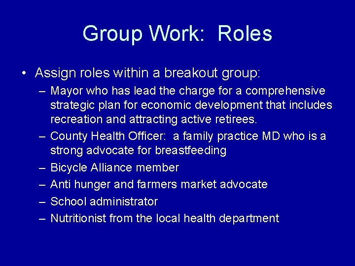 Group Work: Roles • Assign roles within a breakout group: – Mayor who has