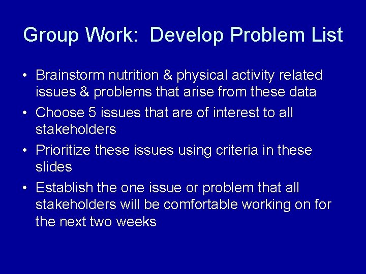Group Work: Develop Problem List • Brainstorm nutrition & physical activity related issues &