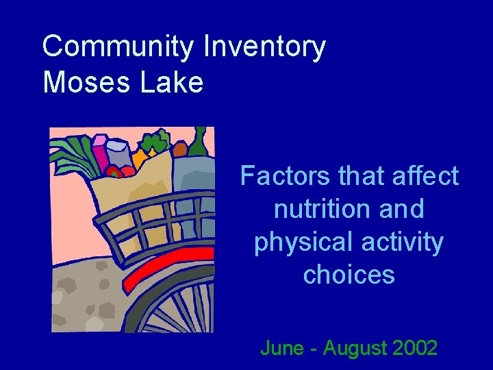 Community Inventory Moses Lake Factors that affect nutrition and physical activity choices June -