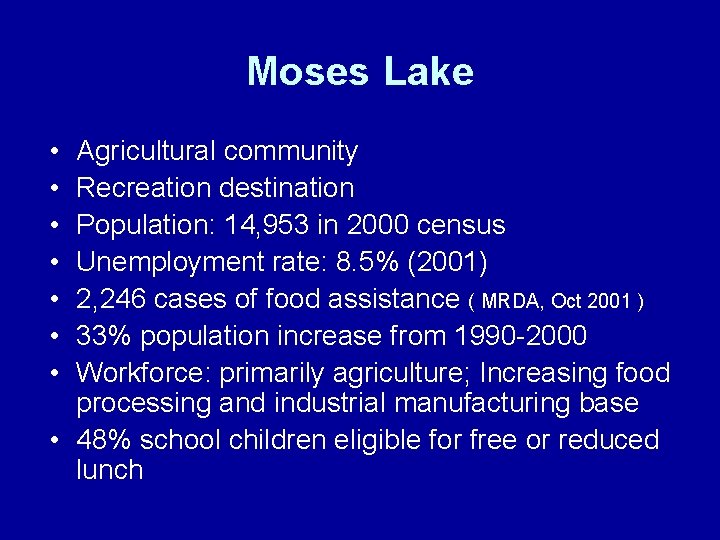 Moses Lake • • Agricultural community Recreation destination Population: 14, 953 in 2000 census