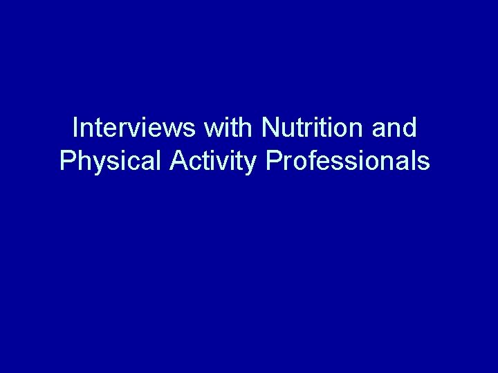Interviews with Nutrition and Physical Activity Professionals 