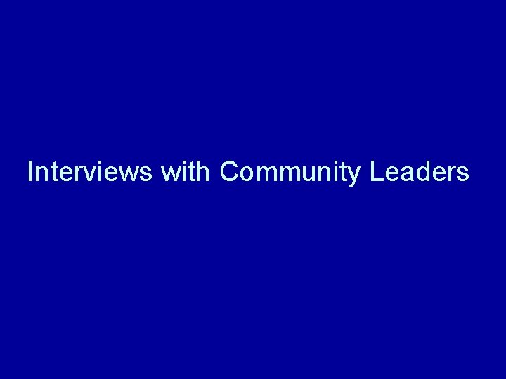 Interviews with Community Leaders 