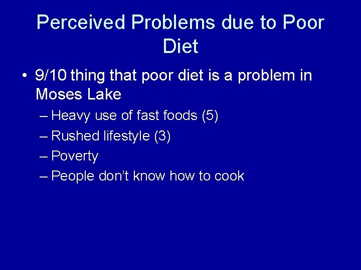 Perceived Problems due to Poor Diet • 9/10 thing that poor diet is a