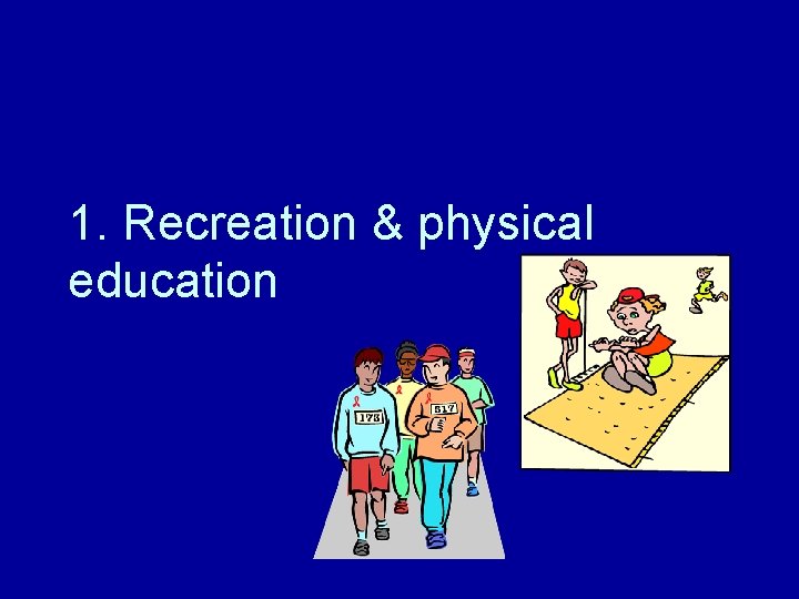 1. Recreation & physical education 