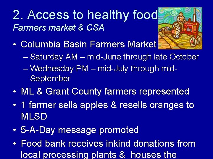 2. Access to healthy foods Farmers market & CSA • Columbia Basin Farmers Market