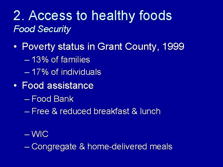 2. Access to healthy foods Food Security • Poverty status in Grant County, 1999