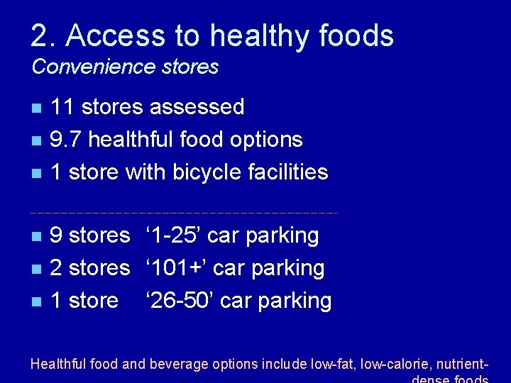 2. Access to healthy foods Convenience stores 11 stores assessed n 9. 7 healthful