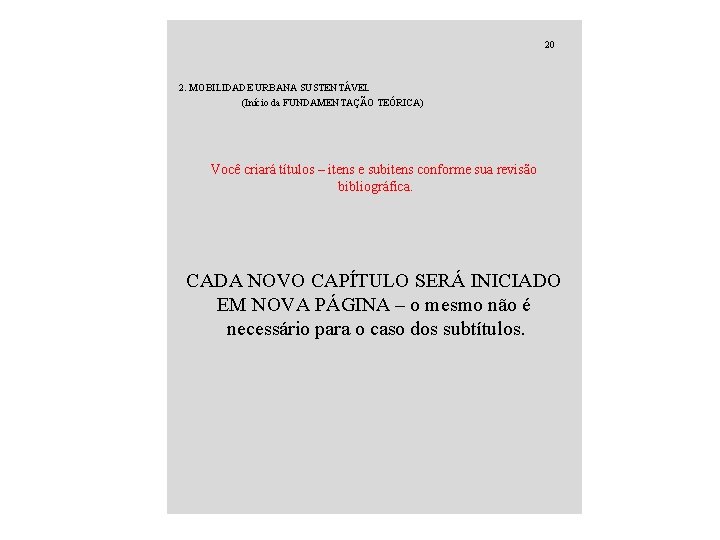 20 2. MOBILIDADE URBANA SUSTENTÁVEL (Início da FUNDAMENTAÇÃO TEÓRICA) Você criará títulos – itens