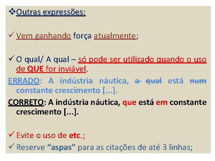 v. Outras expressões: ü Vem ganhando força atualmente; ü O qual/ A qual –