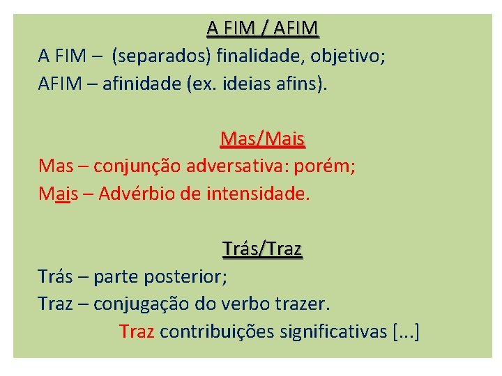 A FIM / AFIM A FIM – (separados) finalidade, objetivo; AFIM – afinidade (ex.