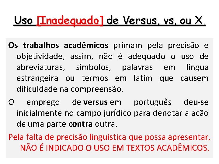 Uso [Inadequado] de Versus, vs. ou X. Os trabalhos acadêmicos primam pela precisão e