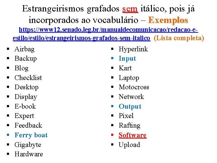 Estrangeirismos grafados sem itálico, pois já incorporados ao vocabulário – Exemplos https: //www 12.