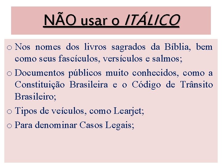 NÃO usar o ITÁLICO o Nos nomes dos livros sagrados da Bíblia, bem como