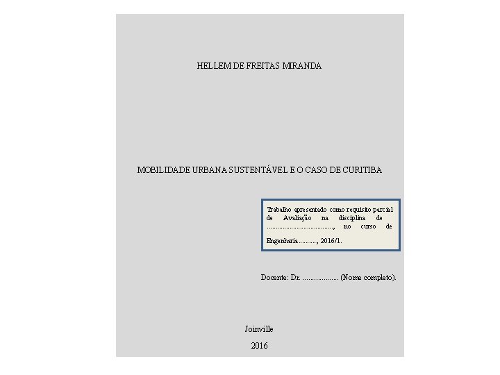 HELLEM DE FREITAS MIRANDA MOBILIDADE URBANA SUSTENTÁVEL E O CASO DE CURITIBA Trabalho apresentado
