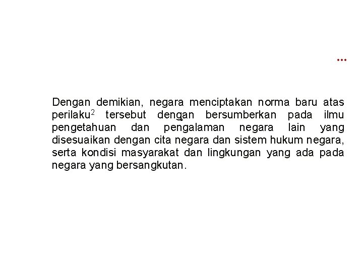 … Dengan demikian, negara menciptakan norma baru atas perilaku 2 tersebut dengan bersumberkan pada