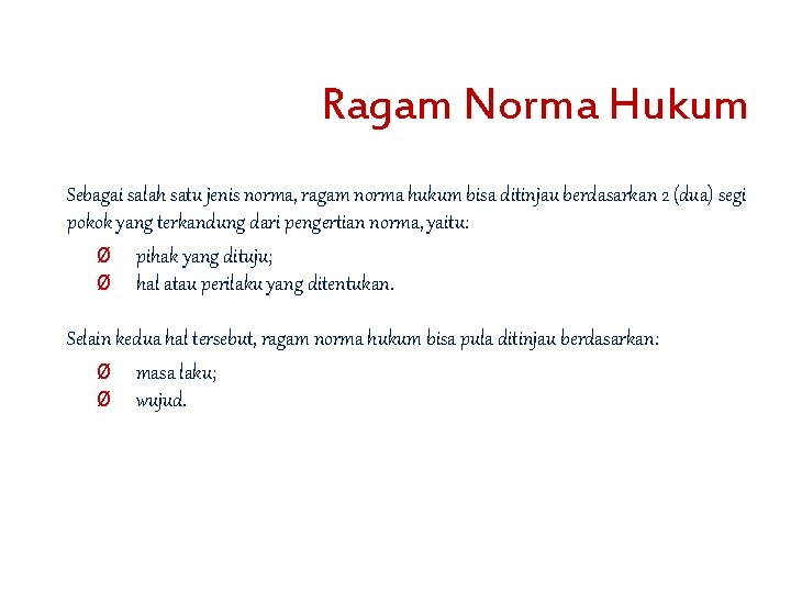 Ragam Norma Hukum Sebagai salah satu jenis norma, ragam norma hukum bisa ditinjau berdasarkan