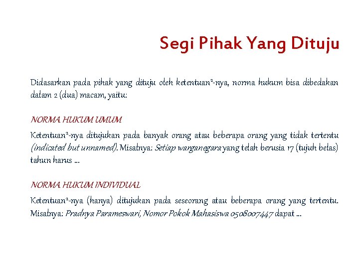 Segi Pihak Yang Dituju Didasarkan pada pihak yang dituju oleh ketentuan 2 -nya, norma