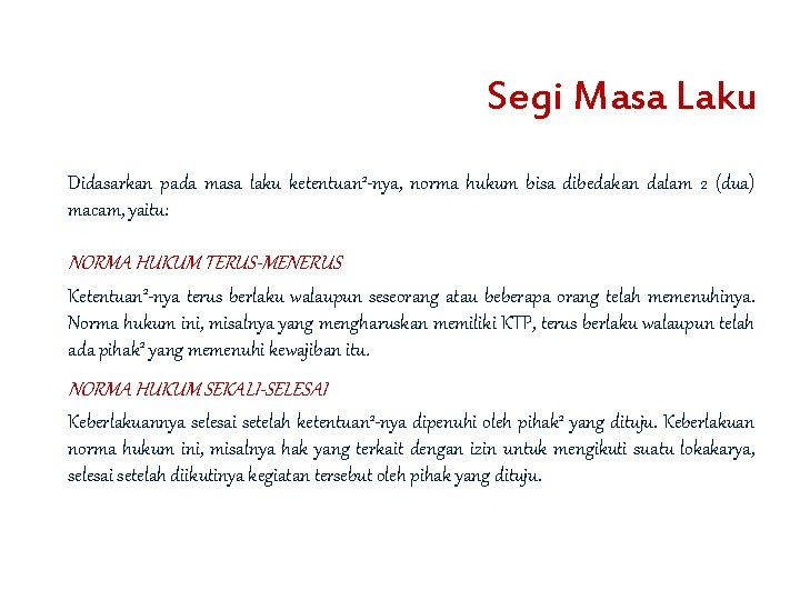 Segi Masa Laku Didasarkan pada masa laku ketentuan 2 -nya, norma hukum bisa dibedakan