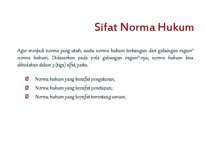 Sifat Norma Hukum Agar menjadi norma yang utuh, suatu norma hukum terbangun dari gabungan